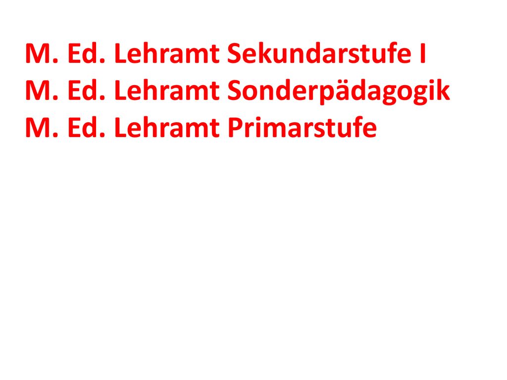 M. Ed. Lehramt Sekundarstufe I M. Ed. Lehramt Sonderpädagogik M. Ed