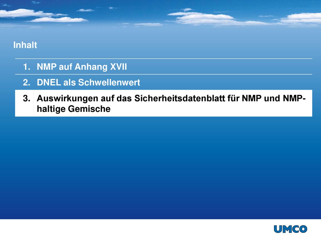 Inhalt 1. NMP auf Anhang XVII. 2. DNEL als Schwellenwert.