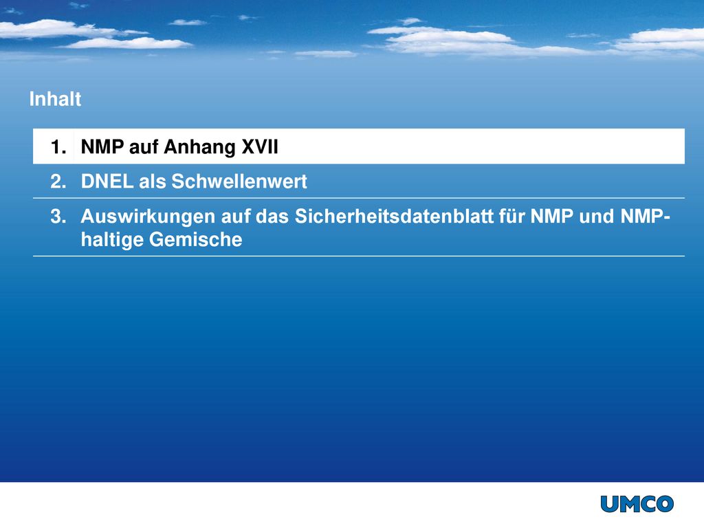 Inhalt 1. NMP auf Anhang XVII. 2. DNEL als Schwellenwert.