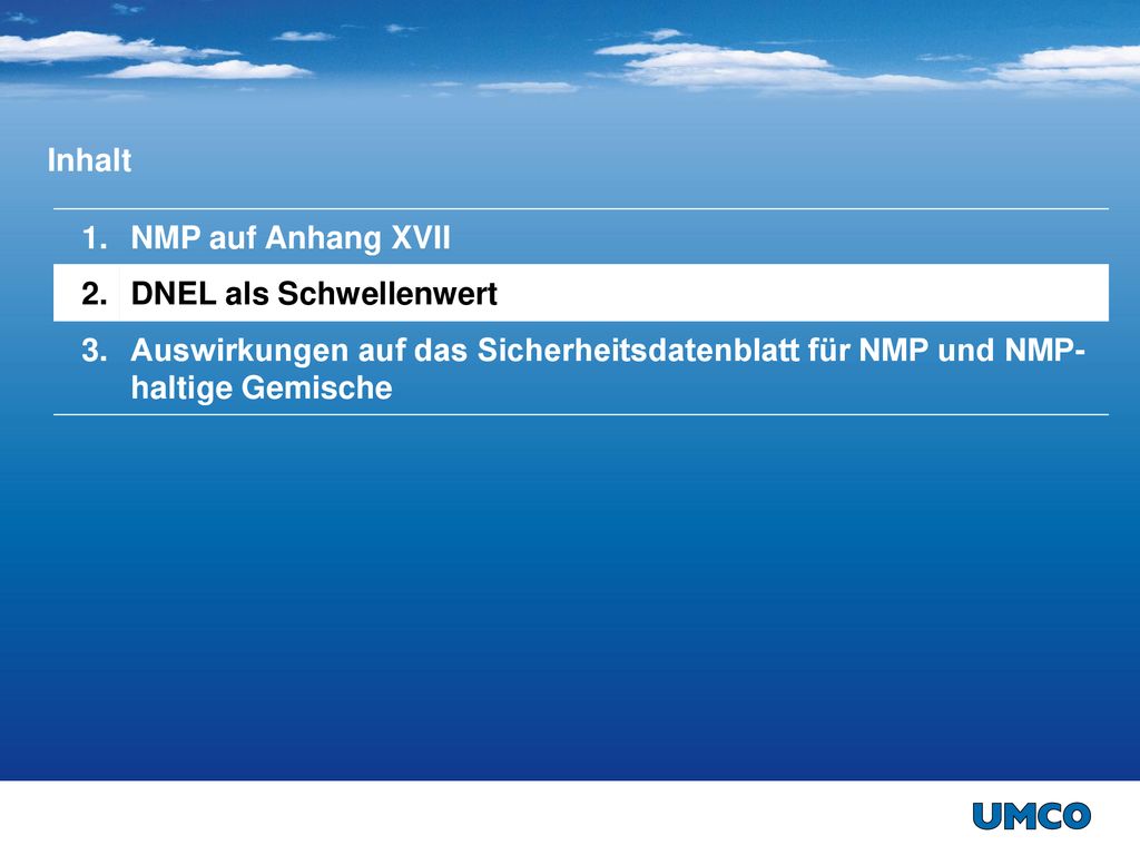 Inhalt 1. NMP auf Anhang XVII. 2. DNEL als Schwellenwert.