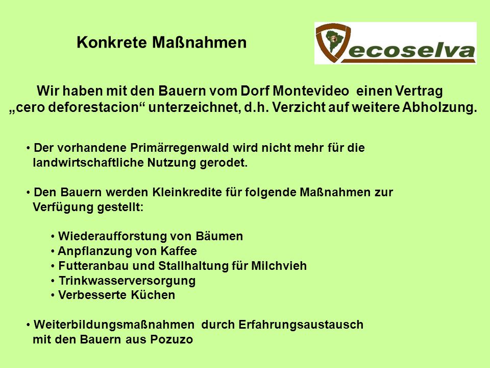Wir haben mit den Bauern vom Dorf Montevideo einen Vertrag