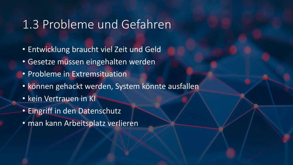 1.3 Probleme und Gefahren Entwicklung braucht viel Zeit und Geld
