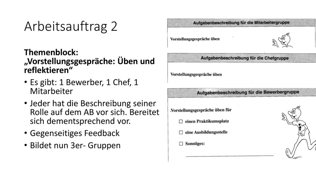 Arbeitsauftrag 2 Themenblock: „Vorstellungsgespräche: Üben und reflektieren Es gibt: 1 Bewerber, 1 Chef, 1 Mitarbeiter.