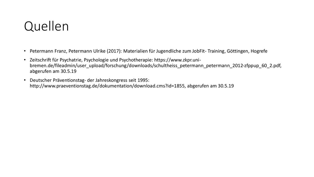 Quellen Petermann Franz, Petermann Ulrike (2017): Materialien für Jugendliche zum JobFit- Training, Göttingen, Hogrefe.
