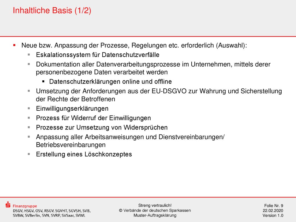 Inhaltliche Basis (1/2) Neue bzw. Anpassung der Prozesse, Regelungen etc. erforderlich (Auswahl): Eskalationssystem für Datenschutzverfälle.