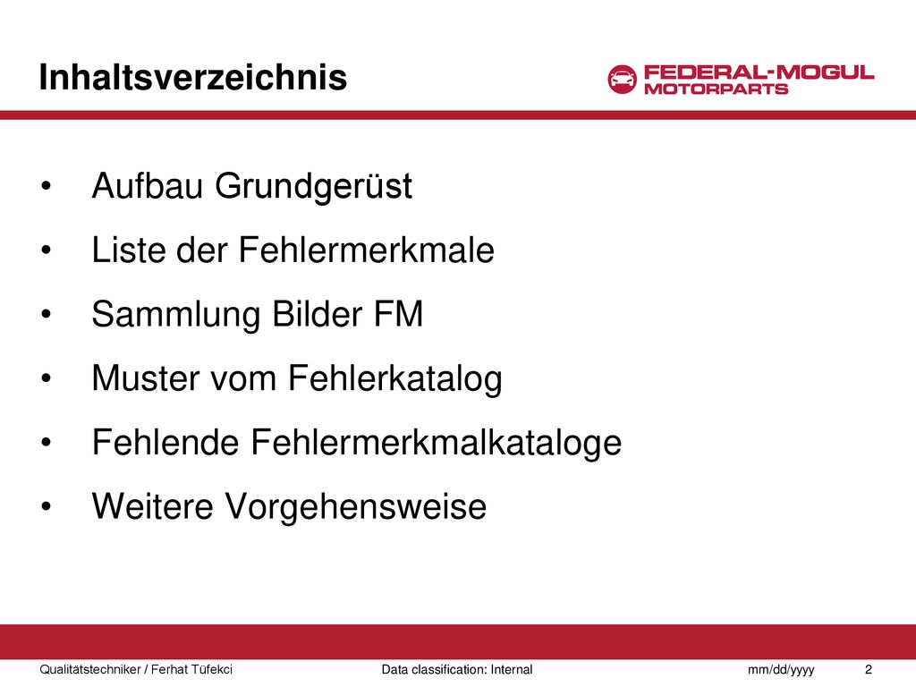 Inhaltsverzeichnis Aufbau Grundgerüst. Liste der Fehlermerkmale. Sammlung Bilder FM. Muster vom Fehlerkatalog.