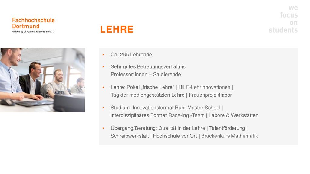 LEHRE Ca. 265 Lehrende. Sehr gutes Betreuungsverhältnis Professor*innen – Studierende.