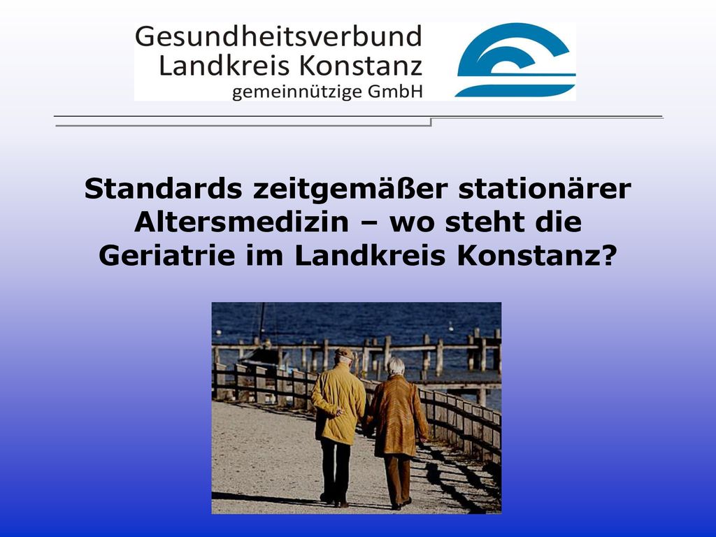 Standards zeitgemäßer stationärer Altersmedizin – wo steht die Geriatrie im Landkreis Konstanz