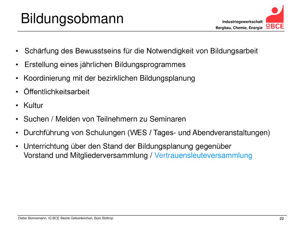 Bildungsobmann Industriegewerkschaft. Bergbau, Chemie, Energie. Schärfung des Bewusstseins für die Notwendigkeit von Bildungsarbeit.
