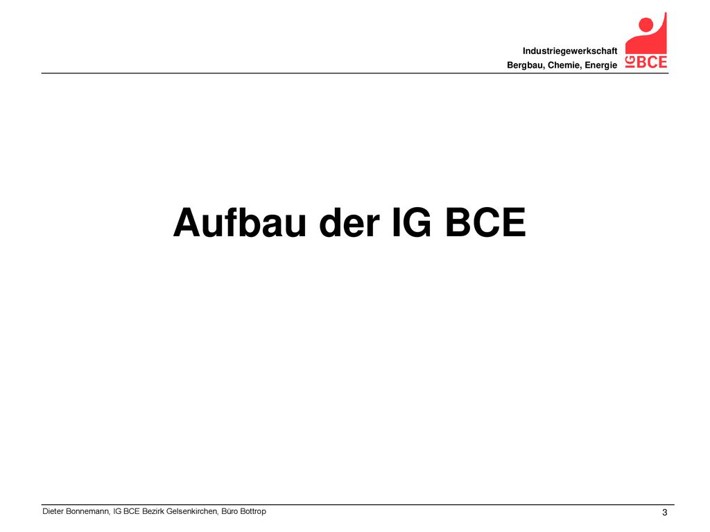 Aufbau der IG BCE 3 Industriegewerkschaft Bergbau, Chemie, Energie 3