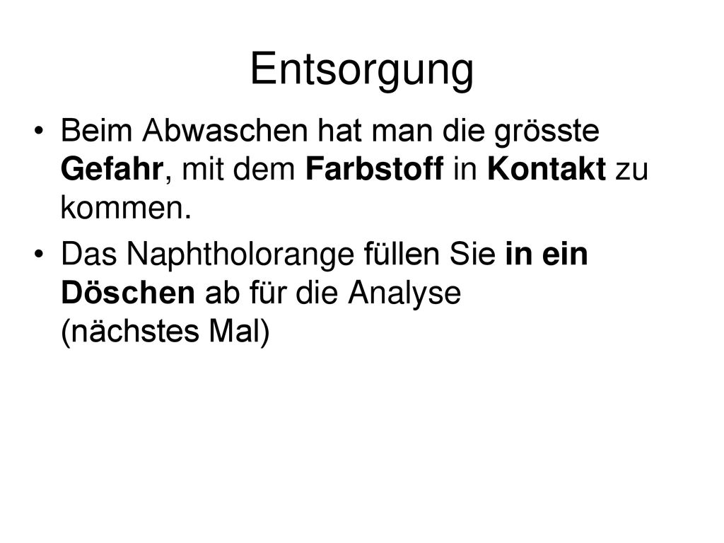 Entsorgung Beim Abwaschen hat man die grösste Gefahr, mit dem Farbstoff in Kontakt zu kommen.