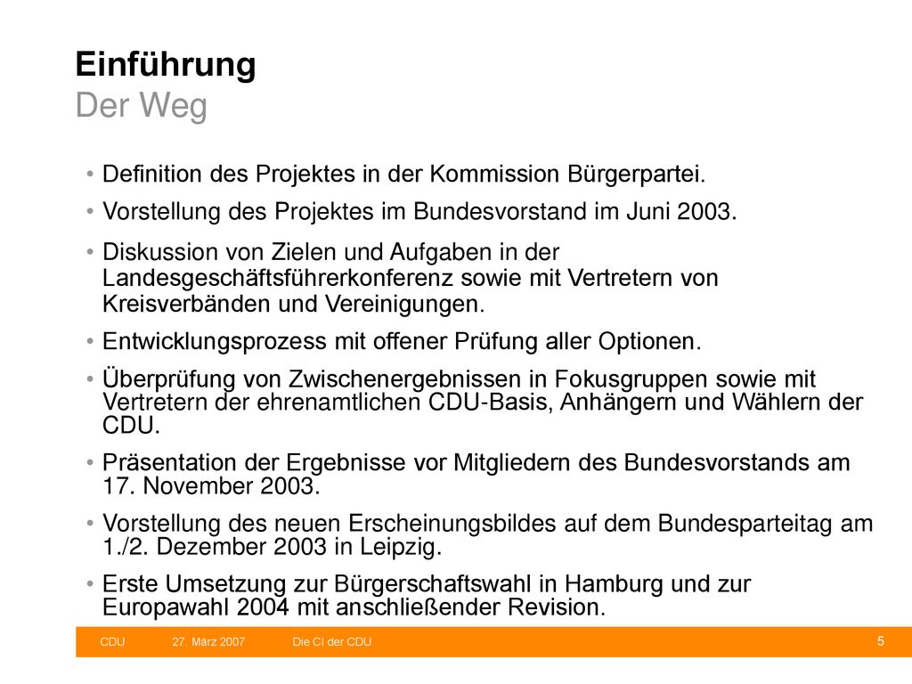 Einführung Der Weg Definition des Projektes in der Kommission Bürgerpartei. Vorstellung des Projektes im Bundesvorstand im Juni