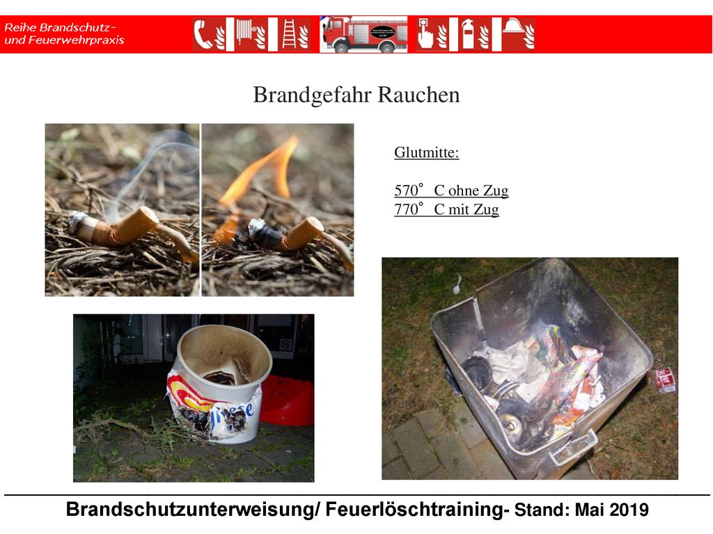* * * Brandgefahr Rauchen. Glutmitte: 570°C ohne Zug. 770°C mit Zug.