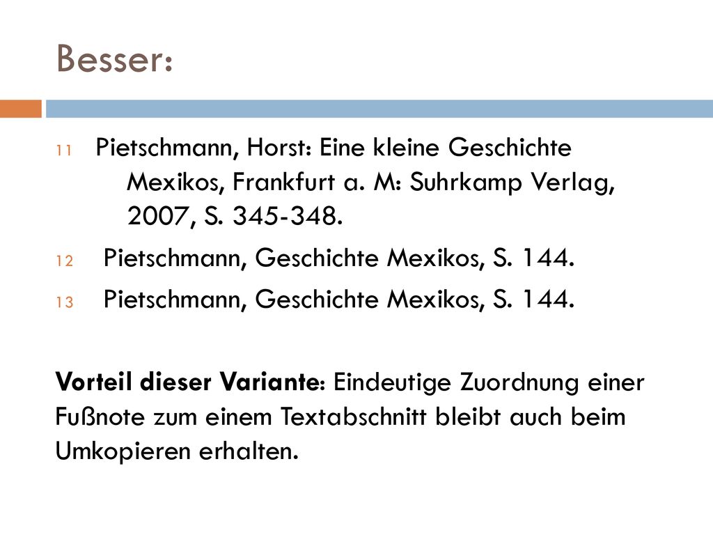 Besser: Pietschmann, Horst: Eine kleine Geschichte Mexikos, Frankfurt a. M: Suhrkamp Verlag, 2007, S