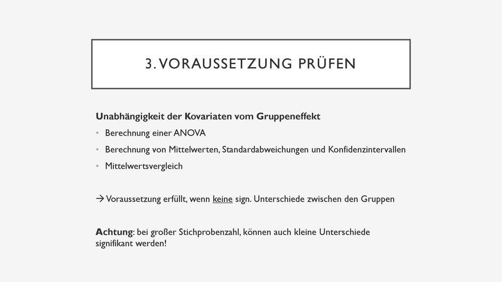 3. Voraussetzung prüfen Unabhängigkeit der Kovariaten vom Gruppeneffekt. Berechnung einer ANOVA.