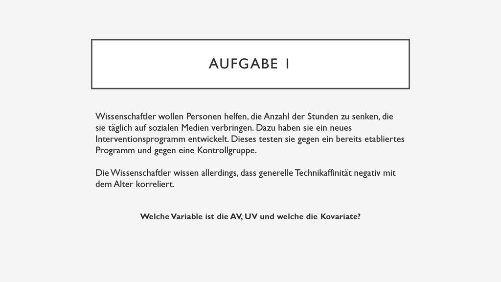 Welche Variable ist die AV, UV und welche die Kovariate