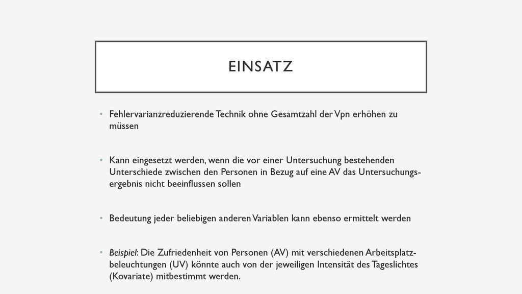 EInsatz Fehlervarianzreduzierende Technik ohne Gesamtzahl der Vpn erhöhen zu müssen.