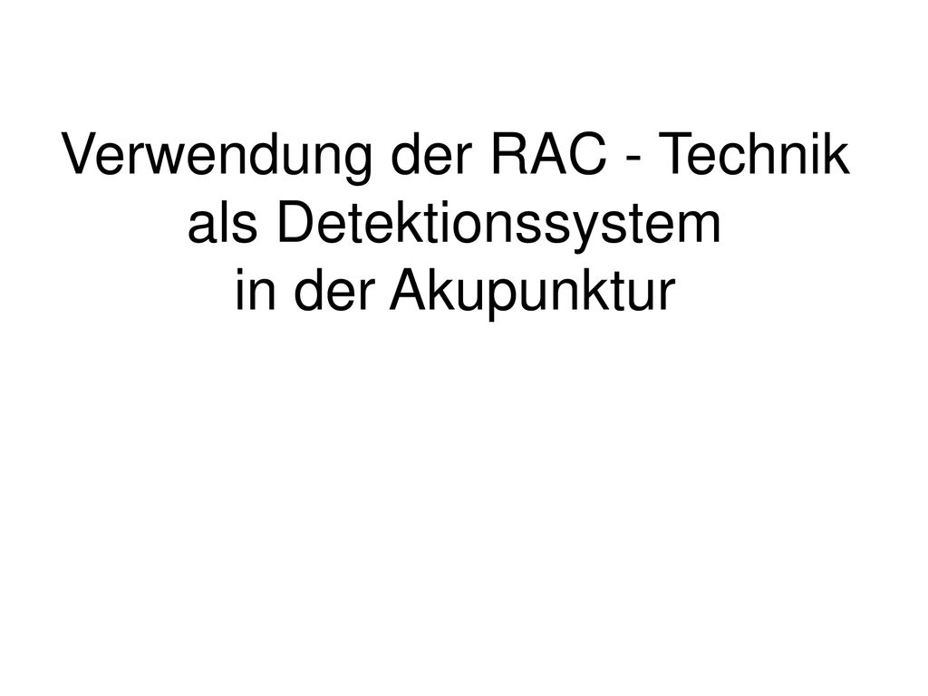 Verwendung der RAC - Technik als Detektionssystem in der Akupunktur