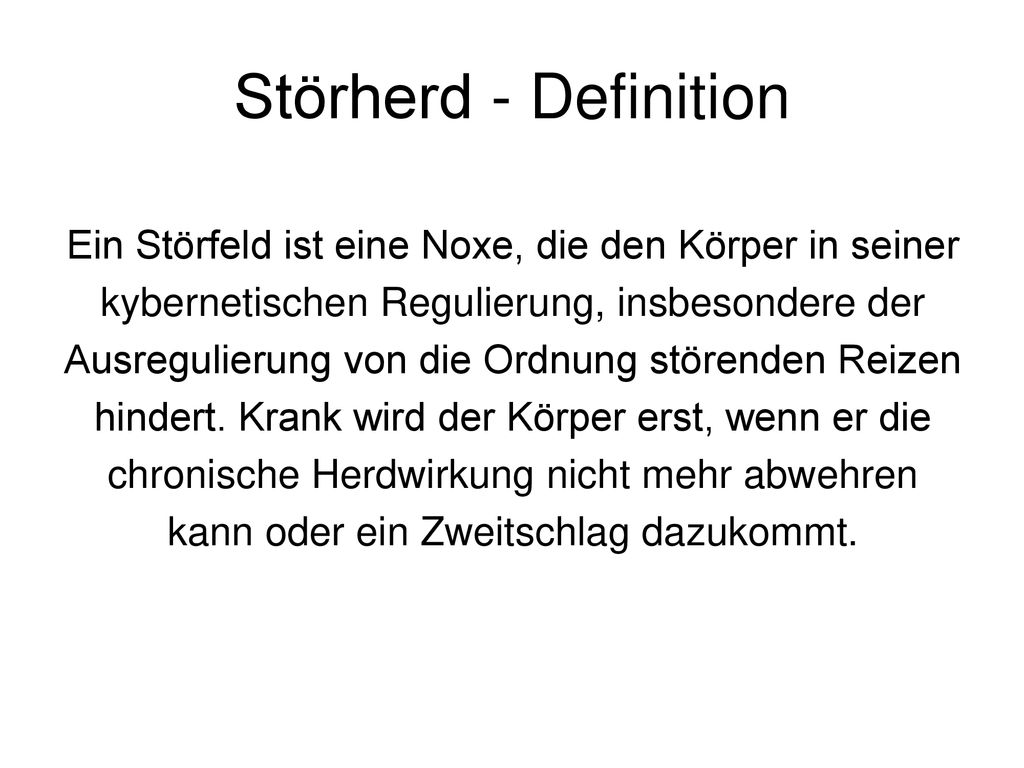 Störherd - Definition Ein Störfeld ist eine Noxe, die den Körper in seiner. kybernetischen Regulierung, insbesondere der.