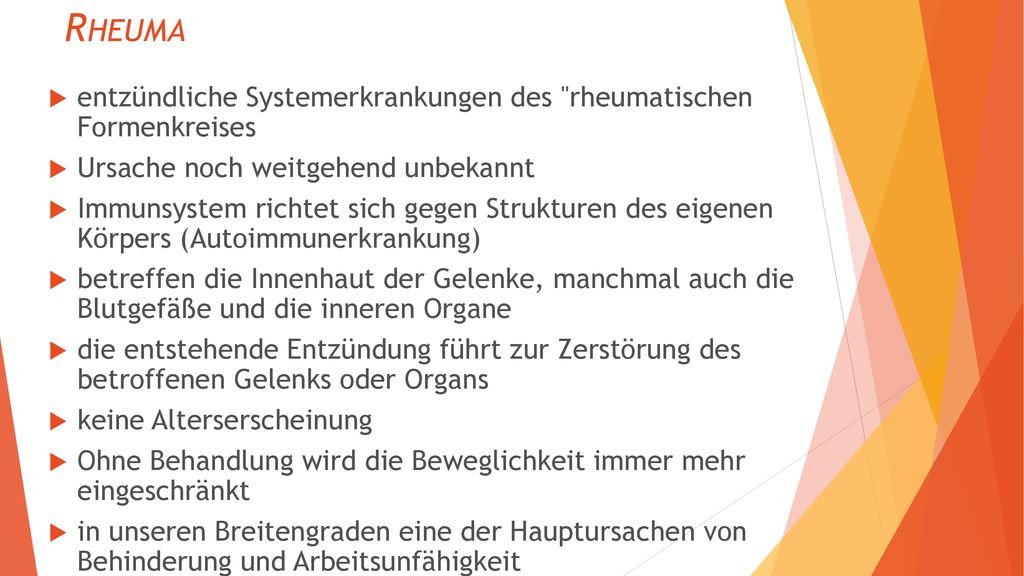 Rheuma entzündliche Systemerkrankungen des rheumatischen Formenkreises. Ursache noch weitgehend unbekannt.