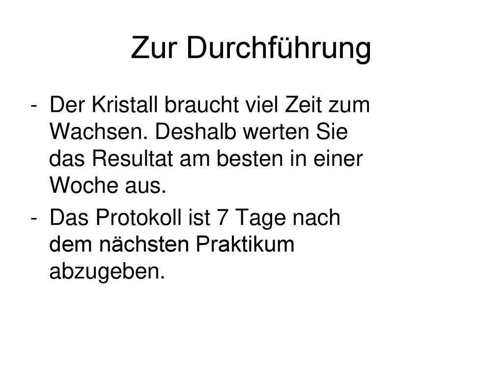 Zur Durchführung Der Kristall braucht viel Zeit zum Wachsen. Deshalb werten Sie das Resultat am besten in einer Woche aus.