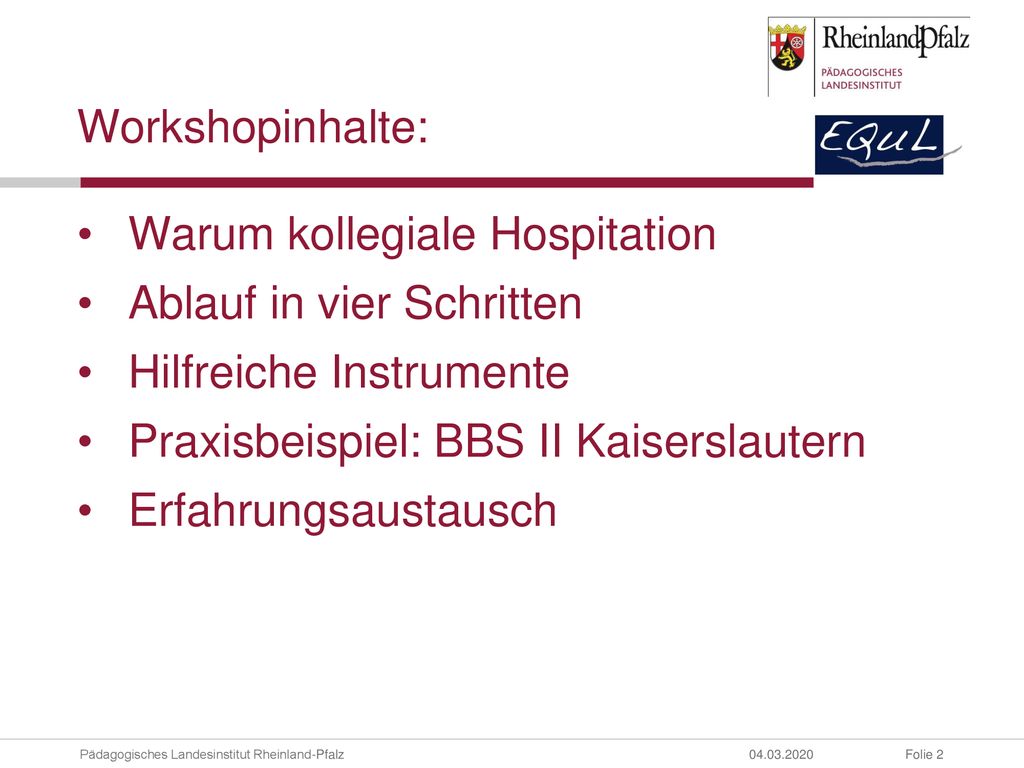Workshopinhalte: Warum kollegiale Hospitation. Ablauf in vier Schritten. Hilfreiche Instrumente. Praxisbeispiel: BBS II Kaiserslautern.
