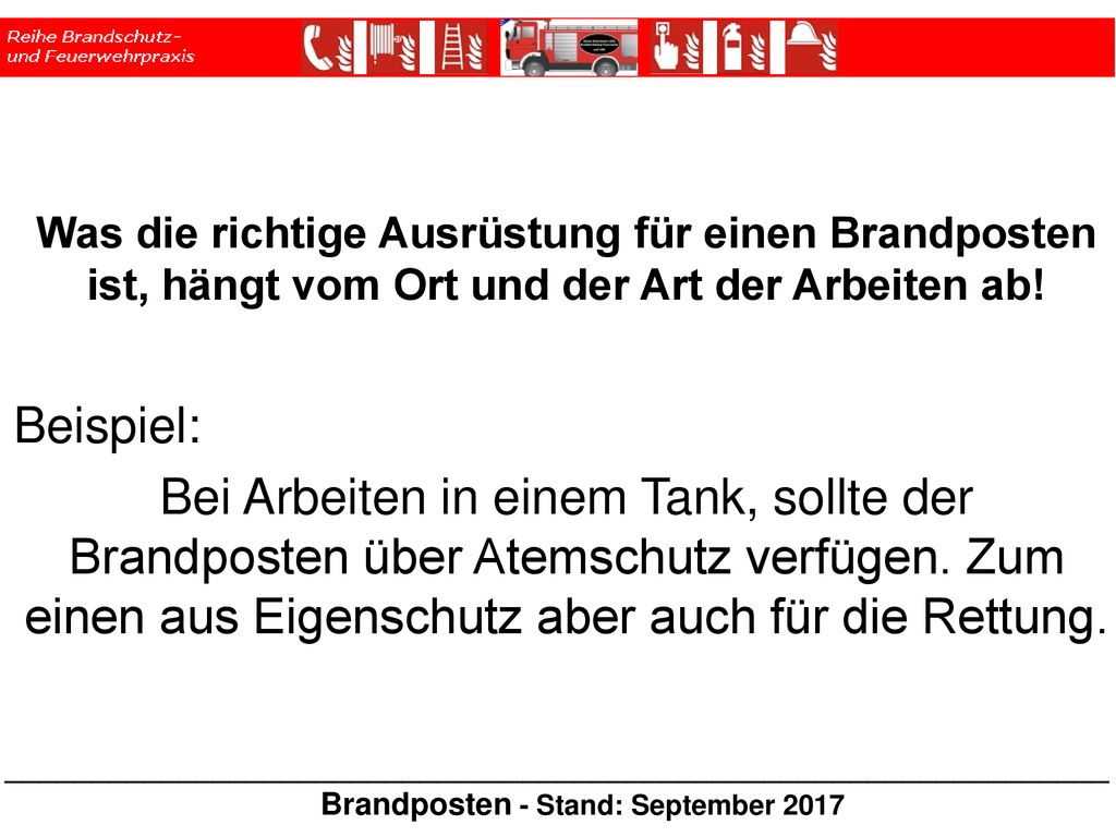 * * Was die richtige Ausrüstung für einen Brandposten ist, hängt vom Ort und der Art der Arbeiten ab!