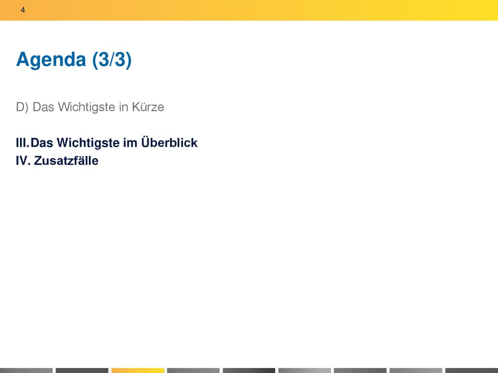 Agenda (3/3) D) Das Wichtigste in Kürze Das Wichtigste im Überblick