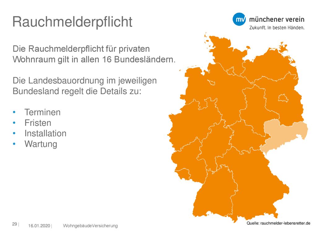 Rauchmelderpflicht Die Rauchmelderpflicht für privaten Wohnraum gilt in allen 16 Bundesländern.