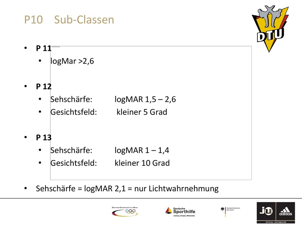 P10 Sub-Classen P 11 logMar >2,6 P 12 Sehschärfe: logMAR 1,5 – 2,6