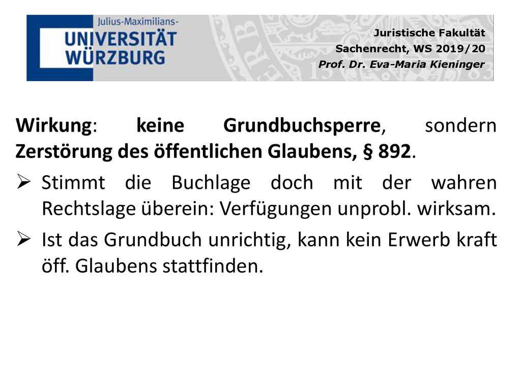 Wirkung: keine Grundbuchsperre, sondern Zerstörung des öffentlichen Glaubens, § 892.