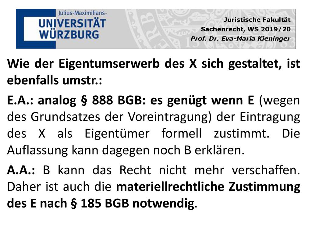 Wie der Eigentumserwerb des X sich gestaltet, ist ebenfalls umstr.: