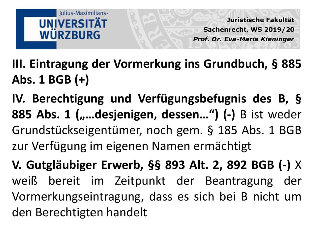III. Eintragung der Vormerkung ins Grundbuch, § 885 Abs. 1 BGB (+)