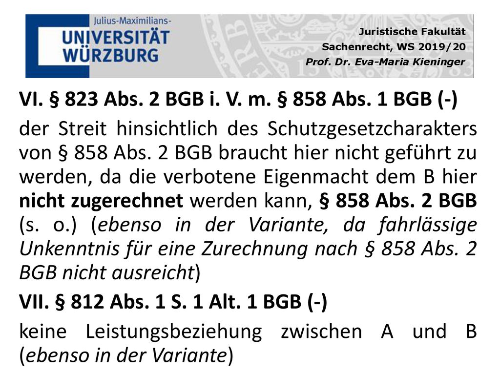 VI. § 823 Abs. 2 BGB i. V. m. § 858 Abs. 1 BGB (-)