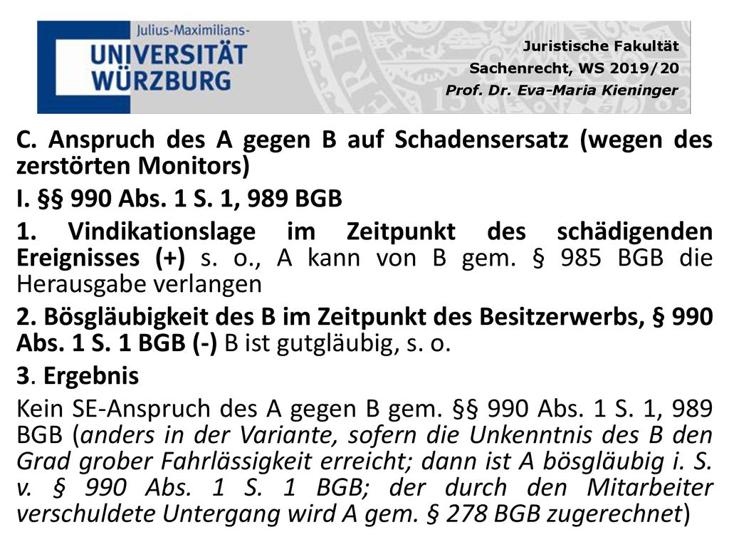 C. Anspruch des A gegen B auf Schadensersatz (wegen des zerstörten Monitors)