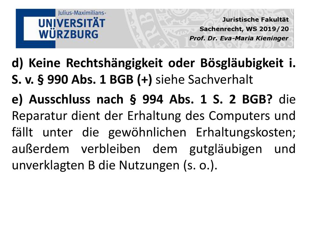 d) Keine Rechtshängigkeit oder Bösgläubigkeit i. S. v. § 990 Abs