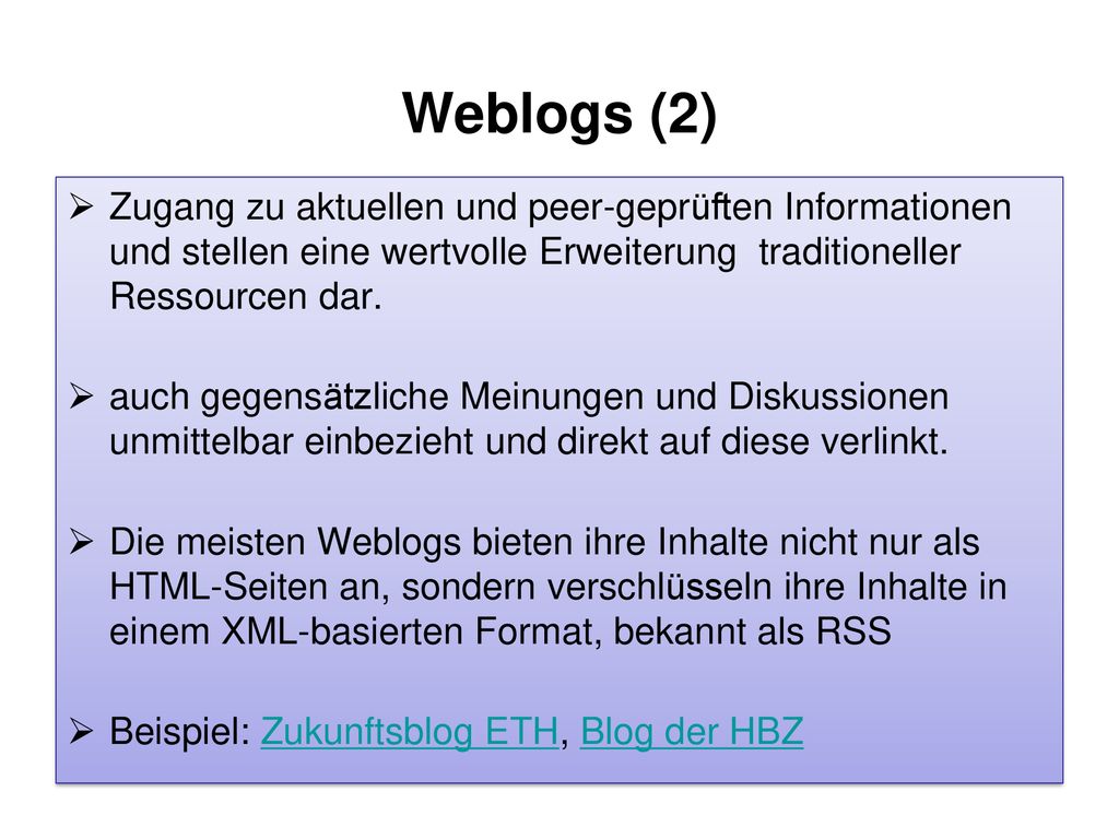 Weblogs (2) Zugang zu aktuellen und peer-geprüften Informationen und stellen eine wertvolle Erweiterung traditioneller Ressourcen dar.