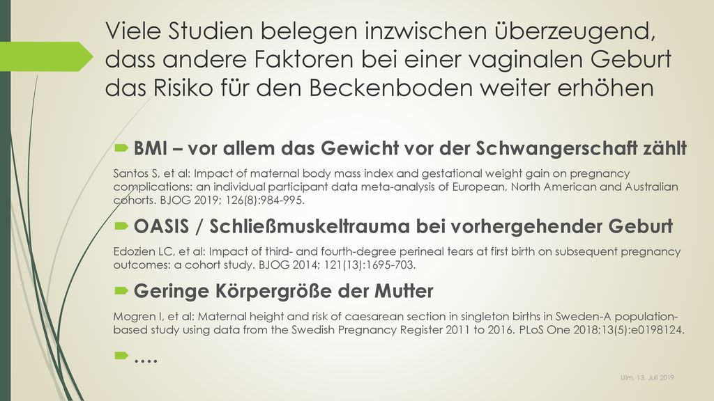 Viele Studien belegen inzwischen überzeugend, dass andere Faktoren bei einer vaginalen Geburt das Risiko für den Beckenboden weiter erhöhen