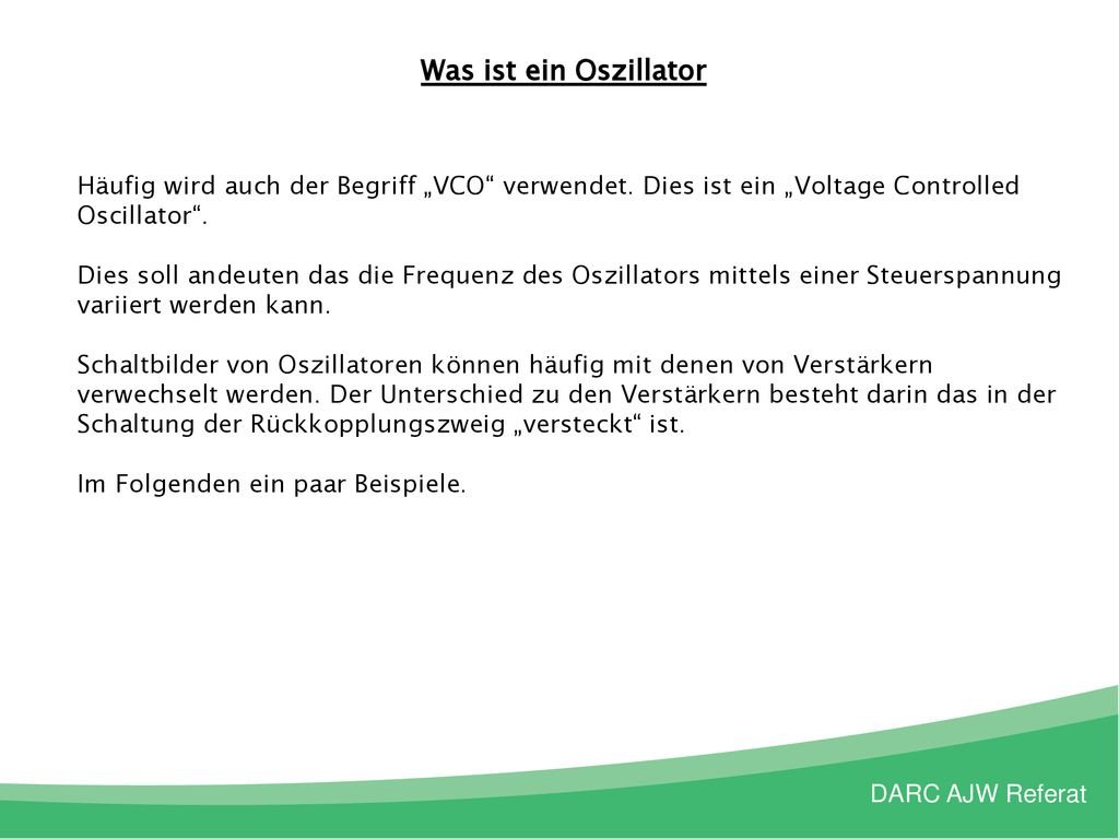Was ist ein Oszillator Häufig wird auch der Begriff „VCO verwendet. Dies ist ein „Voltage Controlled Oscillator .