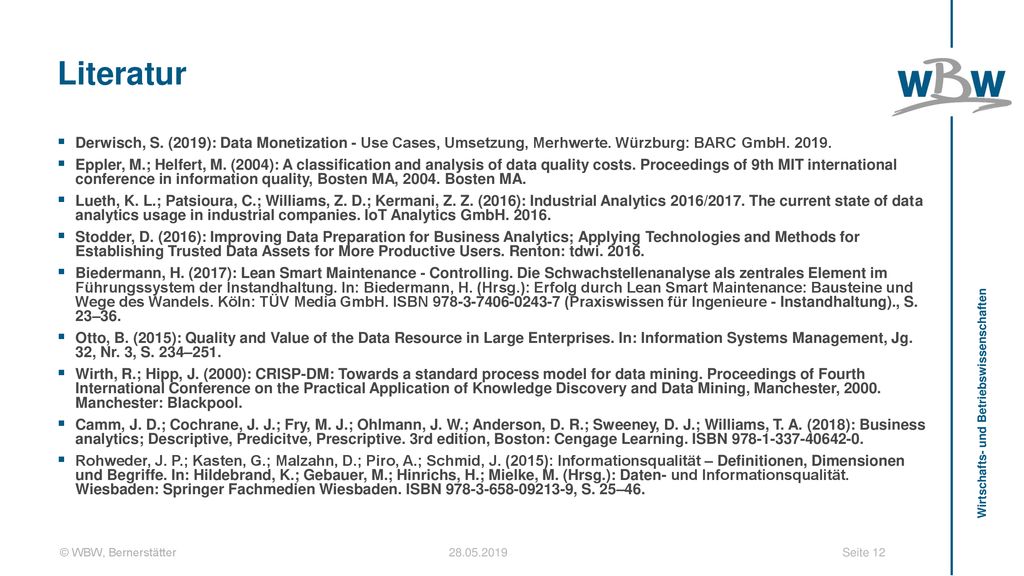 Literatur Derwisch, S. (2019): Data Monetization - Use Cases, Umsetzung, Merhwerte. Würzburg: BARC GmbH