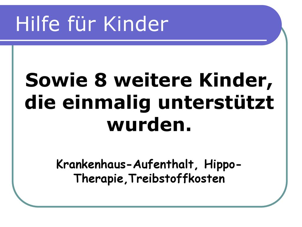 Hilfe für Kinder Sowie 8 weitere Kinder, die einmalig unterstützt wurden.