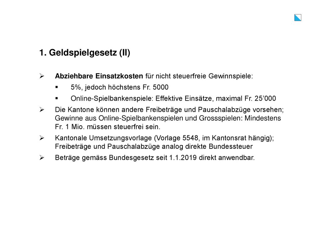 1. Geldspielgesetz (II) Abziehbare Einsatzkosten für nicht steuerfreie Gewinnspiele: 5%, jedoch höchstens Fr