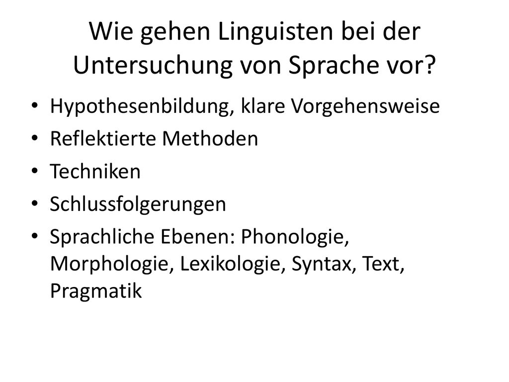 Wie gehen Linguisten bei der Untersuchung von Sprache vor