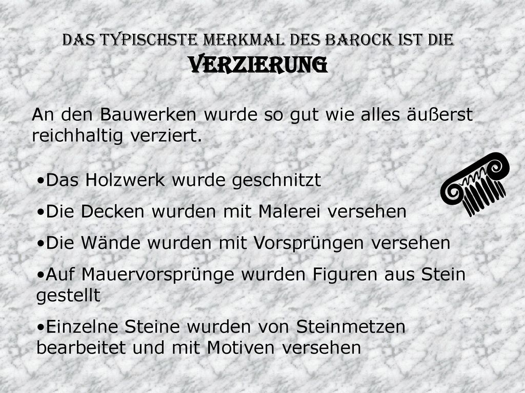 Das typischste Merkmal des Barock ist die Verzierung