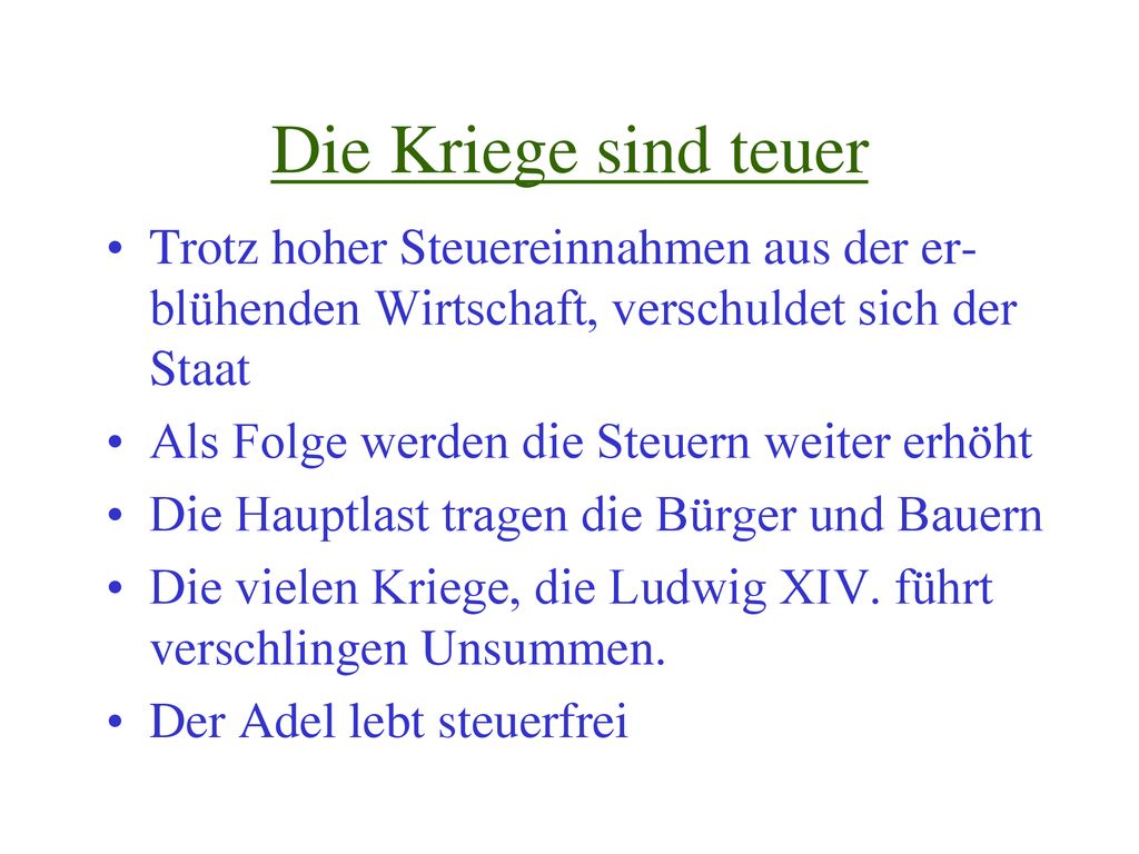 Die Kriege sind teuer Trotz hoher Steuereinnahmen aus der er-blühenden Wirtschaft, verschuldet sich der Staat.