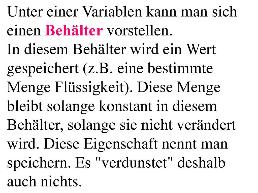 Unter einer Variablen kann man sich einen Behälter vorstellen
