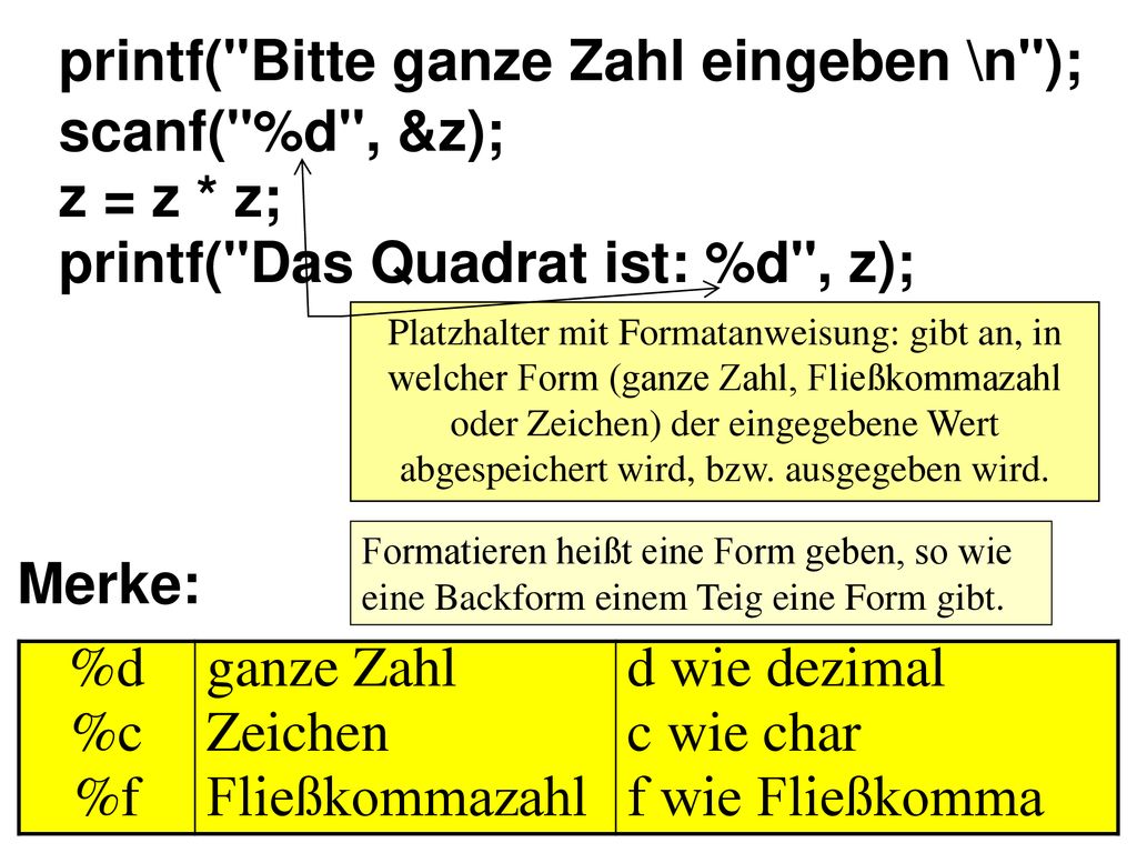 printf( Bitte ganze Zahl eingeben \n ); scanf( %d , &z); z = z * z;