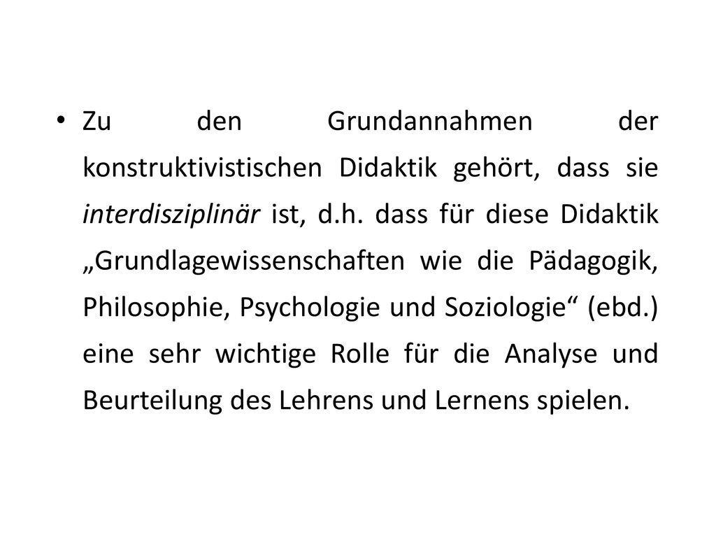 Zu den Grundannahmen der konstruktivistischen Didaktik gehört, dass sie interdisziplinär ist, d.h.