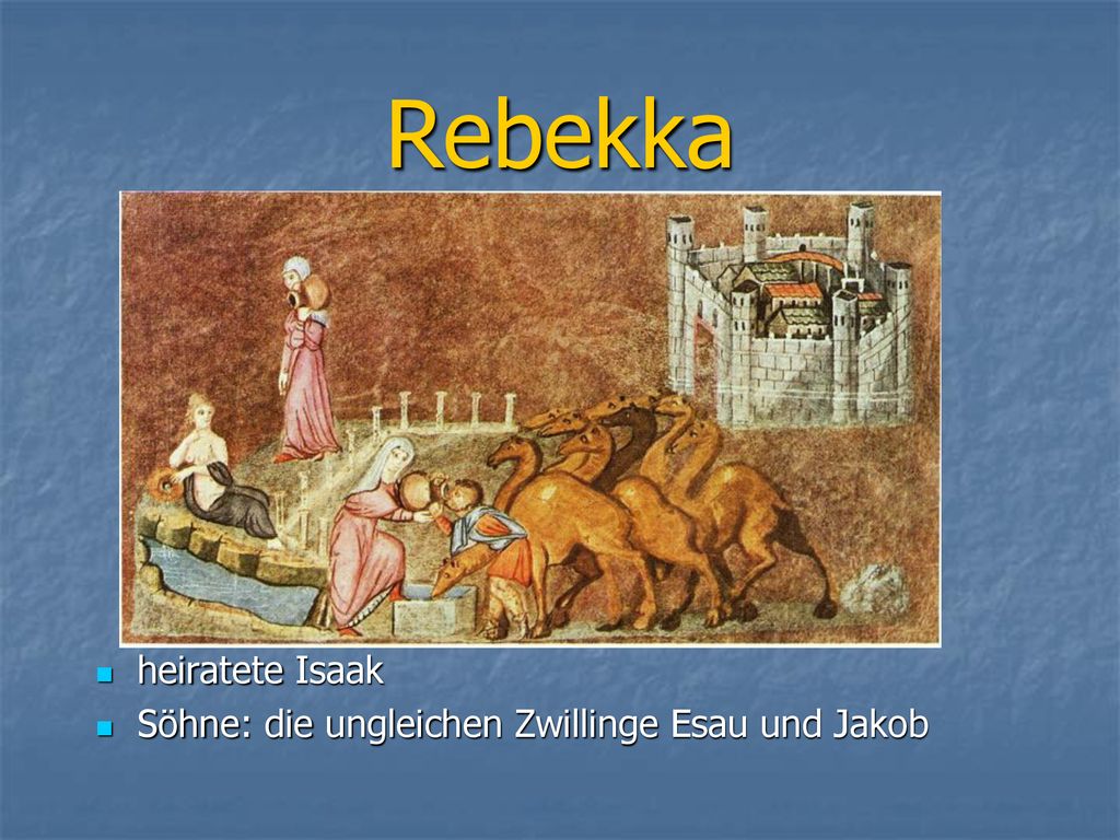 Rebekka heiratete Isaak Söhne: die ungleichen Zwillinge Esau und Jakob