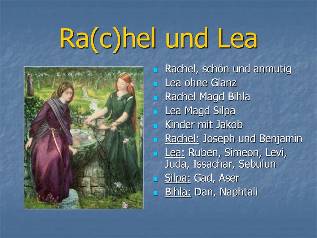 Ra(c)hel und Lea Rachel, schön und anmutig Lea ohne Glanz